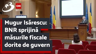 Mugur Isărescu BNR sprijină măsurile fiscale dorite de guvern [upl. by Yecak167]