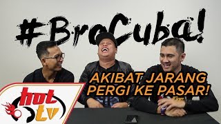 Bro Cuba  Akibat jarang ke pasar [upl. by Sorac]