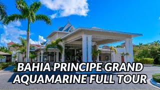 🌴🌴 BAHIA PRINCIPE GRAND AQUAMARINE FULL TOUR  Punta Cana Dominican Republic [upl. by Llenal]