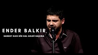 Ender BALKIR  Gurbet Elde bir Hal Geldi Başıma [upl. by Namaan]