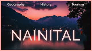 Everything about NAINITAL  Geography History and Places to See [upl. by Gross356]