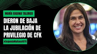 El Gobierno anunció que dio de baja la jubilación de privilegio de CFK  María Eugenia Talerico [upl. by Krasnoff517]