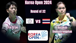 Busanan Ongbamrungphan THA VS TPE Pai Yu Po  Korea Open 2024 Badminton [upl. by Ecinhoj57]