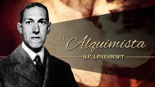 EL ALQUIMISTA de H P LOVECRAFT  narrado por EL ABUELO KRAKEN 🦑 [upl. by Ethban]