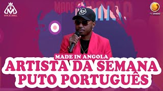 O nosso artista da semana é o Puto Português  Made In Angola  TV ZIMBO [upl. by Atnahc809]