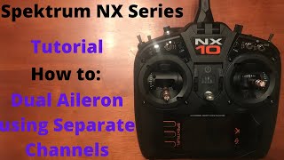 Spektrum NX Setup Dual Aileron using Separate Channels Basic NX6NX8NX10 [upl. by Gypsie938]