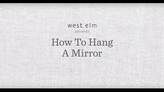 How To Hang A Mirror A Guide From west elm [upl. by Yenttirb326]