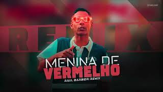 FUNK  ELETRÔNICA  MENINA DE VERMELHO  MC Menor JP  By Raul Barbieri  REMIX [upl. by Dayle]