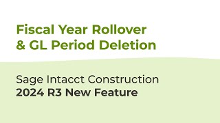 Fiscal Year Rollover amp Easy GL Period Deletion  Sage Intacct Construction 2024 R3 Update [upl. by Hiamerej718]