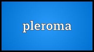 Pleroma Meaning [upl. by Noyrb661]