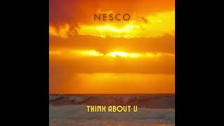 Nesco  Think About U [upl. by Proulx]