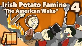 Irish Potato Famine  The American Wake  Part 4  Extra History [upl. by Cointon892]