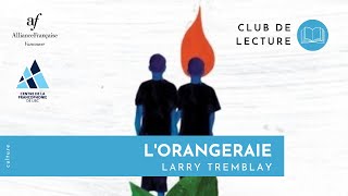 Club de Lecture  LOrangeraie Larry Tremblay [upl. by Refannej684]