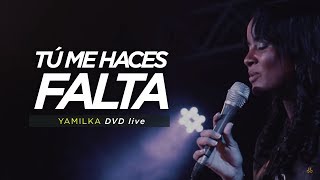 Yamilka  Tú Me Haces Falta DVD Live Incomparable [upl. by Ellezaj]