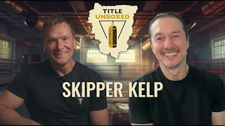 Interview with Skipper Kelp  TITLE Unboxed EP 61  TITLE Boxing [upl. by Sisile122]