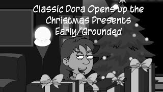 Classic Dora Opens the Christmas Presents EarlyGrounded [upl. by Abbe]