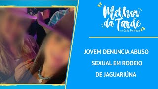 Jovem denuncia abuso sexual em rodeio  MELHOR DA TARDE [upl. by Ynatsed925]