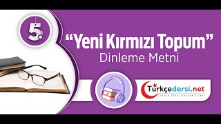 Yeni Kırmızı Topum Dinleme Metni  5 Sınıf Türkçe [upl. by Atiuqehc]