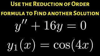 Use the Reduction of Order Formula to Find Another Solution to y  16y  0 given y1  cos4x [upl. by Adnolahs106]