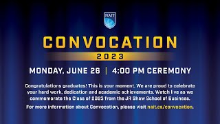 NAIT Convocation 2023 – Monday June 26 4 pm Ceremony [upl. by Etnoled]