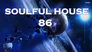 SOULFUL HOUSE 86 [upl. by Nahgeem]