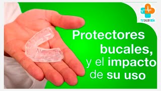 Protectores bucales y el impacto de su uso  Tu Salud Guía [upl. by Lavro302]