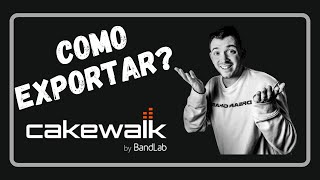 CAKEWALK COMO EXPORTAR ÁUDIO [upl. by Ariat239]