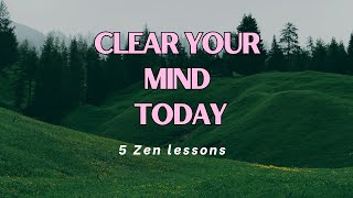 5 Zen Lessons to Clear Your Mind amp Find Inner Peace 🌱 [upl. by Sidoney737]