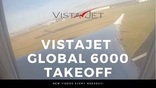 VistaJet Global 6000 Takeoff [upl. by Nylknarf153]