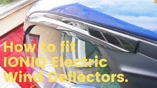 How to fit NEW Ioniq electric Wind Deflectors to your car [upl. by Elery]