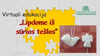 Virtuali edukacija quotLipdome iš sūrios druskos tešlosquot [upl. by Enneyehc]