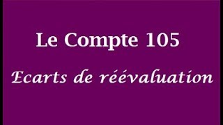 Le Compte 105 quotEcarts de réévaluationquot [upl. by Chaiken]