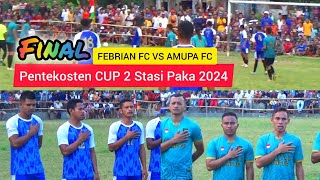 Grand Final Febrian Fc vs Amupa Fc Skor 31 Turnamen Pentekosten Cup II stasi Paka Satar Mese 2024 [upl. by Sharai]