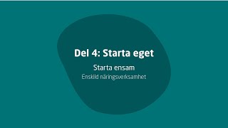 Del 4 Starta eget – Starta ensam – Enskild näringsverksamhet [upl. by Ssor445]