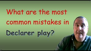 What are the most common mistakes in declarer play [upl. by Nlyak865]