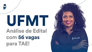 Concurso UFMT Análise de Edital com 56 vagas para TAE [upl. by Vergil111]