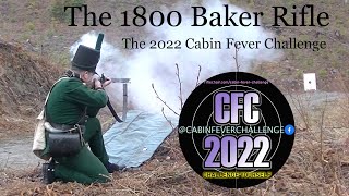 The 1800 Baker Rifle The Cabin Fever Challenge 2022 [upl. by Ashil877]