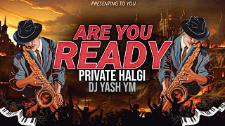 Are You Ready Halgi Remix Private Mix Dj Yash YM  New Halgi Dj Song [upl. by Sucramrej]