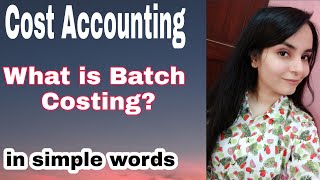 Batch Costing in cost accounting  what is batch costing  batch costing meaning with example  bcom [upl. by Oniram]