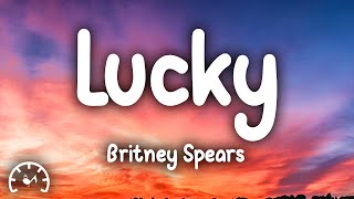 Britney Spears  Lucky Lyrics [upl. by Nnylrats829]