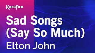 Sad Songs Say So Much  Elton John  Karaoke Version  KaraFun [upl. by Hehre]