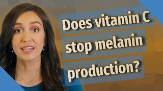 Does vitamin C stop melanin production [upl. by Coryden]