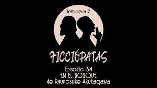 Episodio 34 T2 «En el bosque» de Ryunosuke Akutagawa [upl. by Suravart]