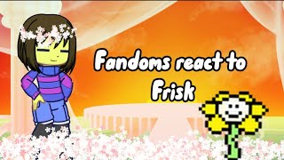 Fandoms react to Frisk undertale [upl. by Aihsinyt]