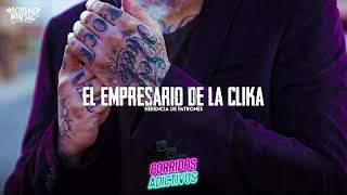 El Empresario De La Clika Herencia de Patrones LETRA LYRICS [upl. by Nawoj]