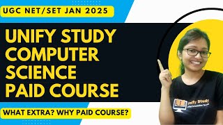 Unify Study Computer Science Paid course Details for Jan 2025 UGC NET  SET Examination What Extra [upl. by Urial900]