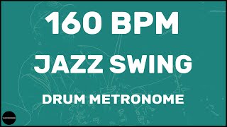 Jazz Swing  Drum Metronome Loop  160 BPM [upl. by Faunie]