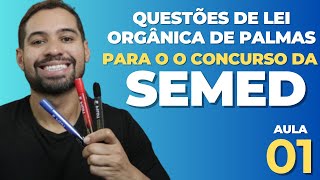 AULA 01  QUESTÕES DE LEI ORGÂNICA PARA O CONCURSO DA SEMED  EDUCAÇÃO DE PALMAS  TOCANTINS [upl. by Hayward]