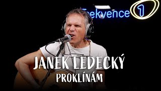 JANEK LEDECKÝ  Proklínám live  Frekvence 1 [upl. by Huoh]