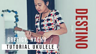 Destino  Greeicy Nacho  Tutorial Ukulele [upl. by Asher]